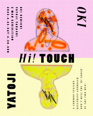 OKI KENICHI× YATOJI TAKASHI 2 MAN EXHIBITION 『Hi! TOUCH』